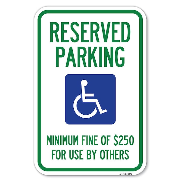 Signmission Reserved Parking Minimum Fine of $250 fo Heavy-Gauge Aluminum Sign, 12" x 18", A-1218-23064 A-1218-23064 - main